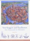 Von koggen und kaufleuten - von,